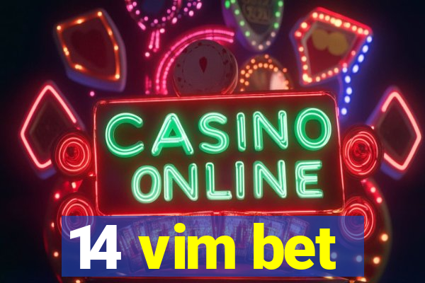 14 vim bet